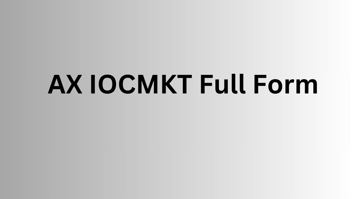 AX IOCMKT Full Form